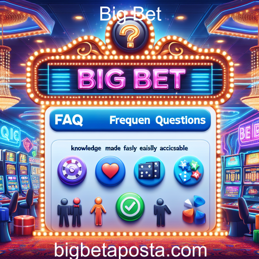 Desbravando a Categoria FAQ do Big Bet: Um Guia para Jogadores